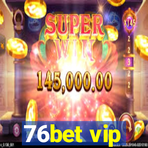 76bet vip